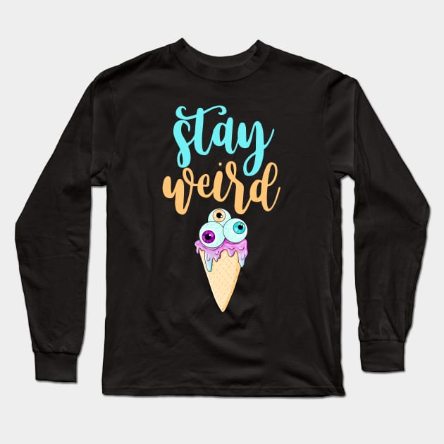 Stay Weird Long Sleeve T-Shirt by My Tribe Apparel